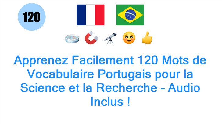 Apprenez Facilement 120 Mots de Vocabulaire Portugais pour la Science et la Recherche – Audio Inclus !